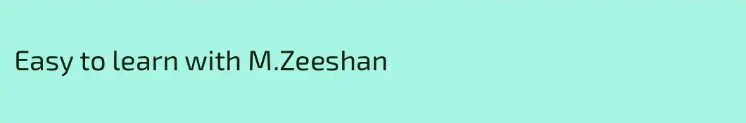 Easy to learn with M.Zeeshan